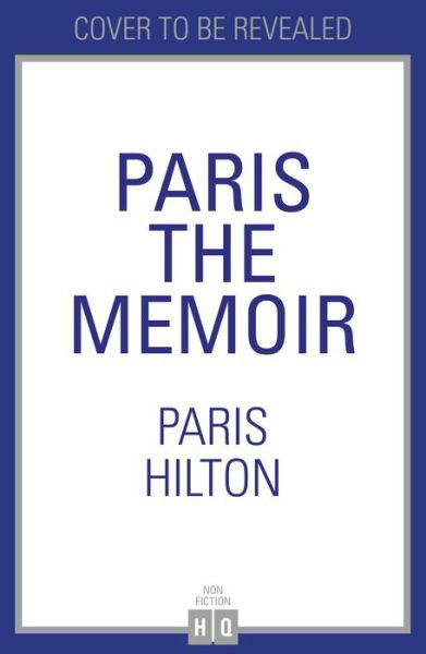 Paris: The Memoir - Paris Hilton - Livres - HarperCollins Publishers - 9780008524463 - 14 mars 2023