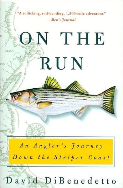 On the Run: An Angler's Journey Down the Striper Coast - David DiBenedetto - Bøker - HarperCollins - 9780060087463 - 14. september 2004