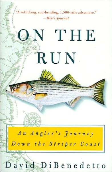 On the Run: An Angler's Journey Down the Striper Coast - David DiBenedetto - Bøger - HarperCollins - 9780060087463 - 14. september 2004