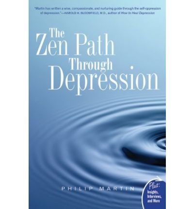 The Zen Path Through Depression - Philip Martin - Books - HarperCollins Publishers Inc - 9780061725463 - August 11, 2009