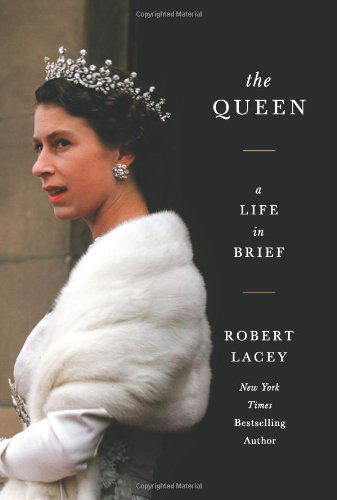 Cover for Robert Lacey · The Queen: a Life in Brief (Paperback Book) [Original edition] (2012)