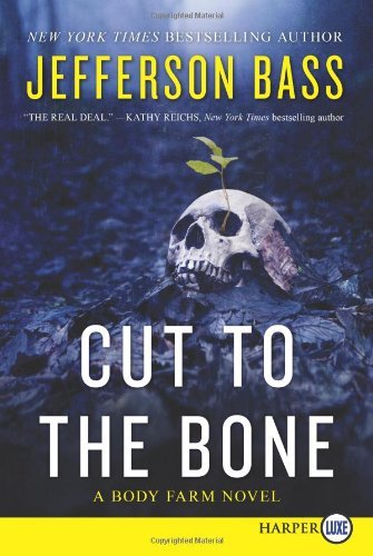 Cover for Jefferson Bass · Cut to the Bone Lp: a Body Farm Novel (Paperback Book) [Lrg edition] (2021)