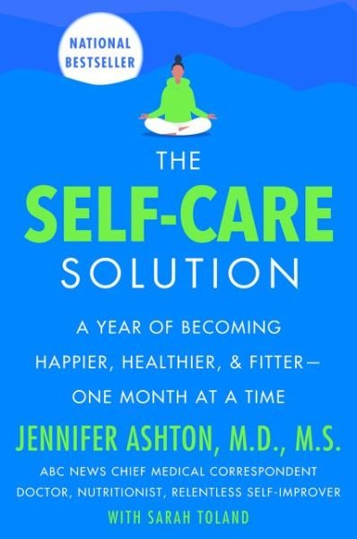 Cover for Jennifer Ashton · The Self-Care Solution: A Year of Becoming Happier, Healthier, and Fitter--One Month at a Time (Paperback Book) (2022)