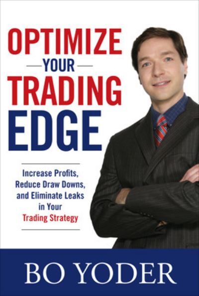 Cover for Bo Yoder · Optimize Your Trading Edge: Increase Profits, Reduce Draw-Downs, and Eliminate Leaks in Your Trading Strategy (Hardcover Book) [Ed edition] (2008)