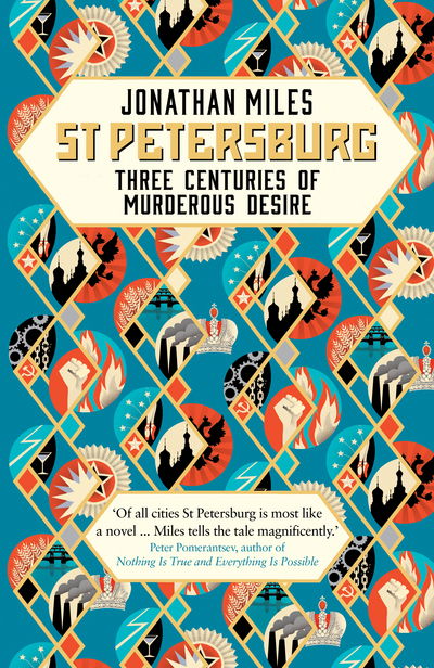 Cover for Jonathan Miles · St Petersburg: Three Centuries of Murderous Desire (Hardcover Book) (2017)