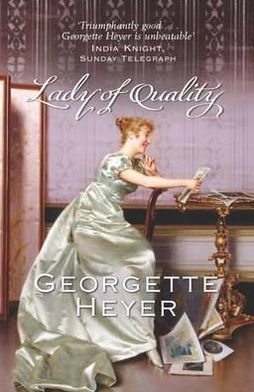 Cover for Heyer, Georgette (Author) · Lady Of Quality: Gossip, scandal and an unforgettable Regency romance (Paperback Bog) (2005)