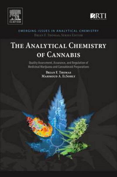 Cover for Thomas, Brian F. (Principal Scientist, Empirical Pharmaceutical Services, LLC, Manteo, NC, USA) · The Analytical Chemistry of Cannabis: Quality Assessment, Assurance, and Regulation of Medicinal Marijuana and Cannabinoid Preparations - Emerging Issues in Analytical Chemistry (Taschenbuch) (2015)