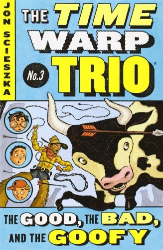 Cover for Jon Scieszka · The Good, the Bad, and the Goofy #3 - Time Warp Trio (Paperback Book) (2004)