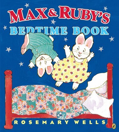 Cover for Rosemary Wells · Max and Ruby's Bedtime Book - Max and Ruby (Paperback Book) (2015)