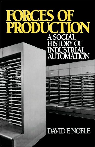 Cover for David F. Noble · Forces of Production: a Social History of Industrial Automation (Paperback Book) (1986)