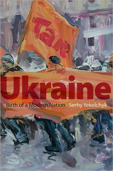 Cover for Yekelchyk, Serhy (Associate Professor of History and Russian Studies, Associate Professor of History and Russian Studies, University of Victoria) · Ukraine: Birth of a Modern Nation (Paperback Bog) (2007)