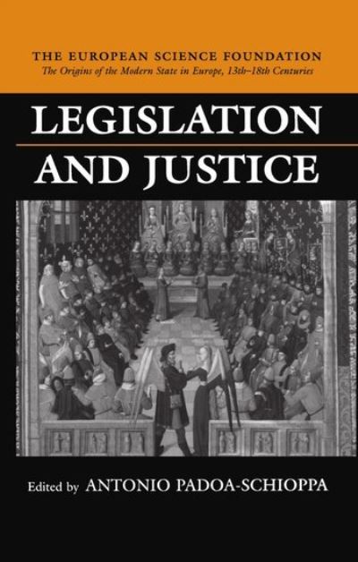 Cover for Anto Padoa-schioppa · Legislation and Justice - The Origins of the Modern State in Europe, 13th to 18th Centuries (Hardcover Book) (1997)