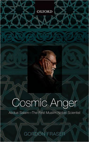 Cover for Gordon Fraser · Cosmic Anger: Abdus Salam - The First Muslim Nobel Scientist (Hardcover Book) (2008)