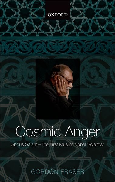 Gordon Fraser · Cosmic Anger: Abdus Salam - The First Muslim Nobel Scientist (Hardcover bog) (2008)