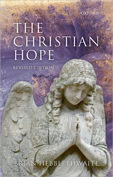 Cover for Hebblethwaite, Brian (Emeritus Fellow, Queen's College, University of Cambridge) · The Christian Hope (Pocketbok) [Revised edition] (2010)