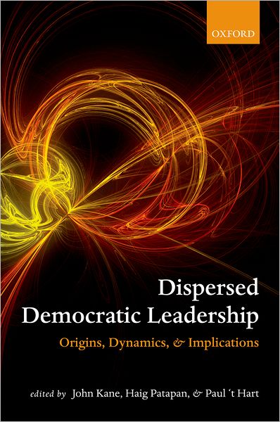 Dispersed Democratic Leadership: Origins, Dynamics, and Implications -  - Książki - Oxford University Press - 9780199604463 - 28 lipca 2011