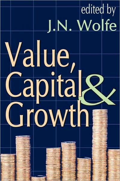 Value, Capital and Growth - J. N. Wolfe - Bücher - Taylor & Francis Inc - 9780202308463 - 3. Januar 2006