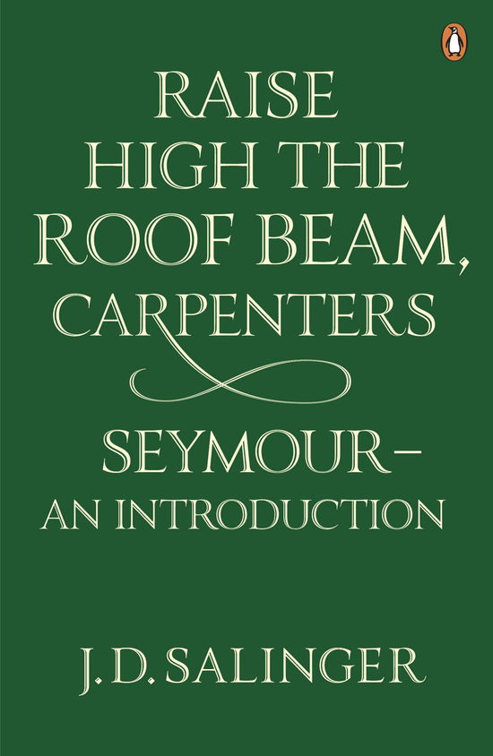 Raise High the Roof Beam, Carpenters; Seymour - an Introduction - J. D. Salinger - Livros - Penguin Books Ltd - 9780241950463 - 4 de março de 2010