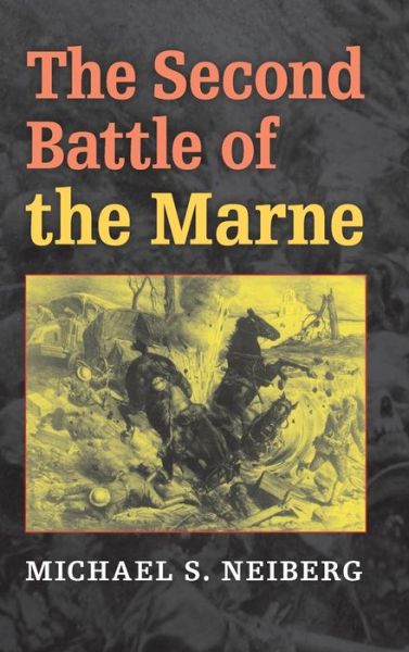 Cover for Michael S. Neiberg · The Second Battle of the Marne (Hardcover Book) [1st edition] (2008)