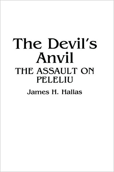 The Devil's Anvil: The Assault on Peleliu - James H. Hallas - Books - Bloomsbury Publishing Plc - 9780275946463 - February 28, 1994