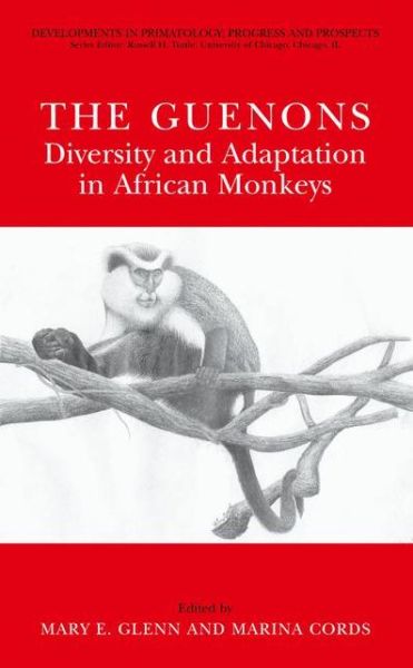 Cover for Mary E Glenn · The Guenons: Diversity and Adaptation in African Monkeys - Developments in Primatology: Progress and Prospects (Hardcover Book) [2002 edition] (2003)