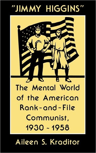 Cover for Aileen Kraditor · Jimmy Higgins: The Mental World of the American Rank-And-File Communist, 1930-1958 (Innbunden bok) (1988)