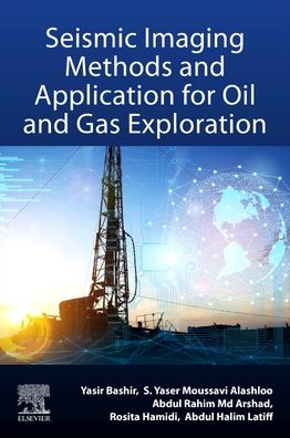 Cover for Bashir, Yasir (Assistant Professor, School of Physics, Geophysics Section, University of Science Malaysia, Malaysia) · Seismic Imaging Methods and Applications for Oil and Gas Exploration (Paperback Book) (2022)