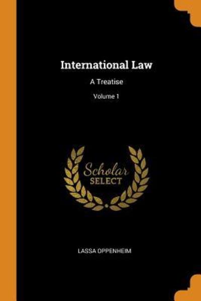 Cover for Lassa Oppenheim · International Law A Treatise; Volume 1 (Paperback Book) (2018)