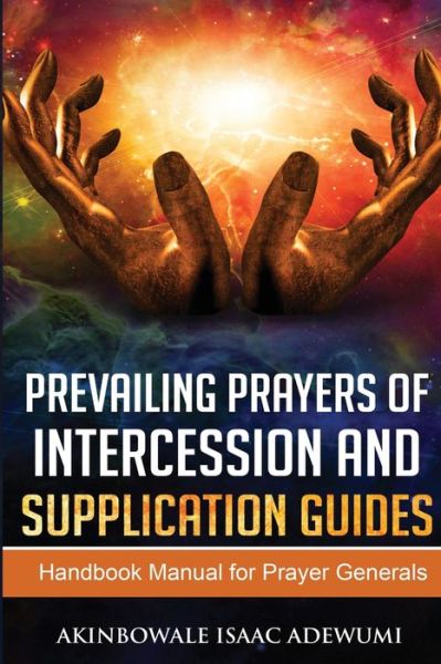 Cover for Akinbowale Adewumi · Prevailing Prayers of Intercession and Supplication Guides (Paperback Book) (2019)