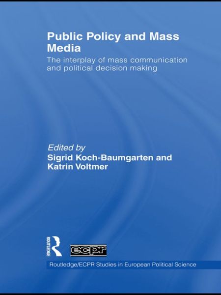 Cover for Sigrid Koch-baumgarten · Public Policy and the Mass Media: The Interplay of Mass Communication and Political Decision Making - Routledge / ECPR Studies in European Political Science (Hardcover Book) (2010)