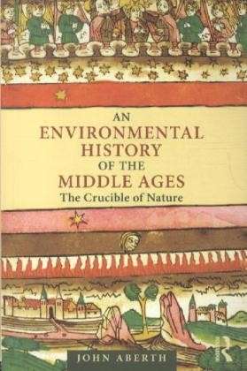 Cover for John Aberth · An Environmental History of the Middle Ages: The Crucible of Nature (Paperback Book) (2012)