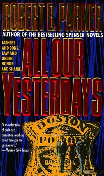 Cover for Robert B. Parker · All Our Yesterdays (Taschenbuch) [First edition] (1995)