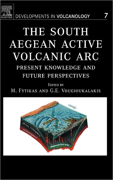 Cover for M Fytikas · The South Aegean Active Volcanic Arc: Present Knowledge and Future Perspectives - Developments in Volcanology (Hardcover Book) (2005)