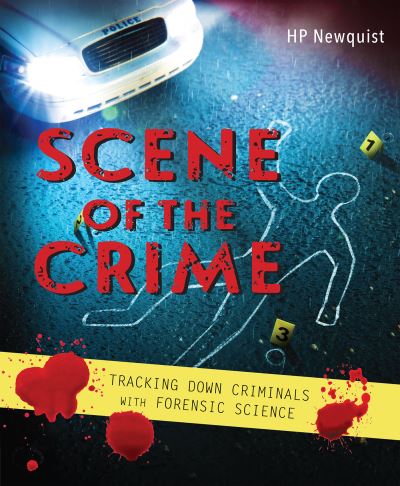 Cover for HP Newquist · Scene of the Crime: Tracking Down Criminals with Forensic Science (Innbunden bok) (2021)