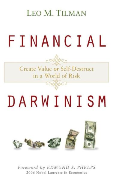 Cover for Leo M. Tilman · Financial Darwinism: Create Value or Self-Destruct in a World of Risk (Hardcover Book) (2008)