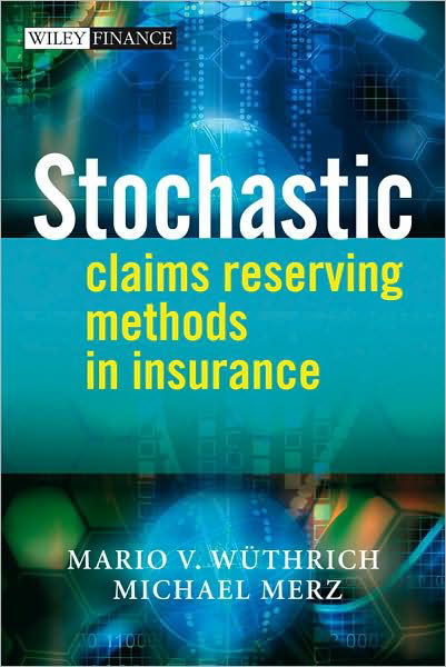 Cover for Wuthrich, Mario V. (ETH Zurich) · Stochastic Claims Reserving Methods in Insurance - The Wiley Finance Series (Hardcover bog) (2008)