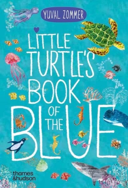 Little Turtle's Book of the Blue - Yuval Zommer - Böcker - Thames & Hudson Ltd - 9780500653463 - 4 april 2024