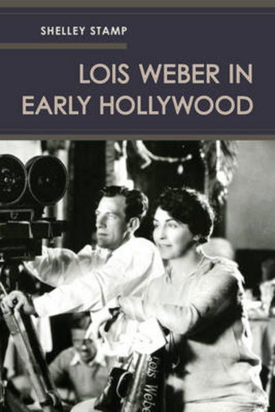Cover for Shelley Stamp · Lois Weber in Early Hollywood (Taschenbuch) (2015)
