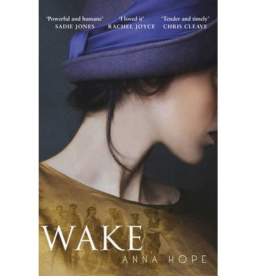 Wake: A heartrending story of three women and the journey of the Unknown Warrior - Anna Hope - Bøker - Transworld Publishers Ltd - 9780552779463 - 2015