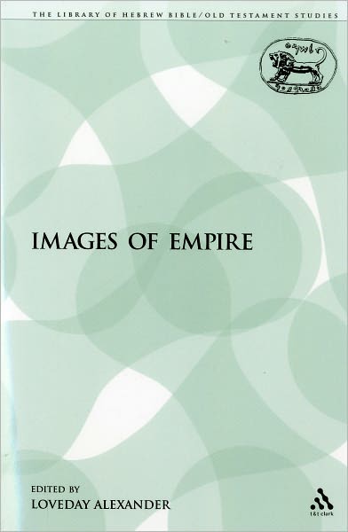 Cover for Loveday Alexander · Images of Empire - The Library of Hebrew Bible / Old Testament Studies (Paperback Book) [Nippod edition] (2009)