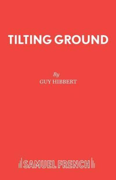 Cover for Guy Hibbert · Tilting Ground - Acting Edition S. (Paperback Book) (1997)