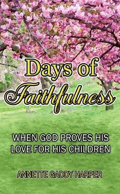 Cover for Annette Gaddy Harper · Days of Faithfulness : When God proves His love for His children (Taschenbuch) (2018)