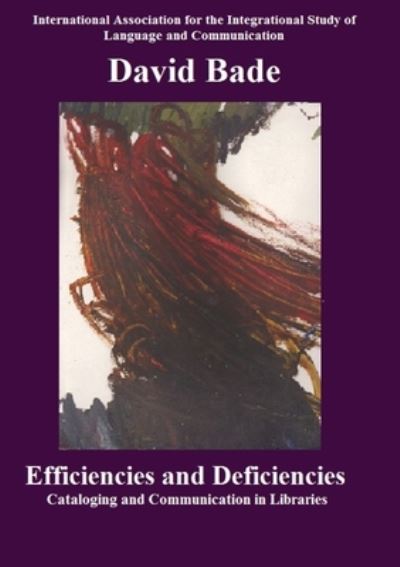 Cover for David Bade · Efficiencies and Deficiencies : Cataloging and Communication in Libraries (Paperback Book) (2020)