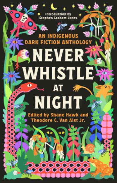 Cover for Shane Hawk · Never Whistle at Night: An Indigenous Dark Fiction Anthology (Pocketbok) (2023)