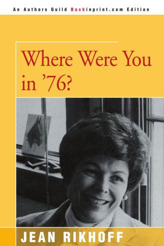 Where Were You in '76? - Jean Rikhoff - Książki - iUniverse - 9780595154463 - 2001