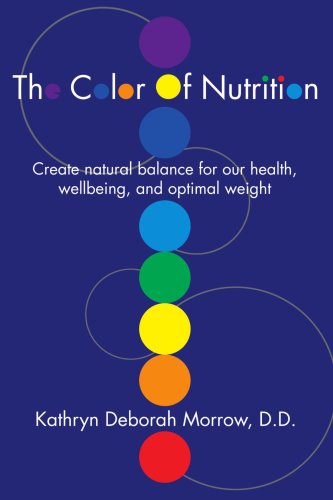 The Color of Nutrition: Create Natural Balance for Our Health, Wellbeing, and Optimal Weight - Kathryn Morrow - Books - iUniverse, Inc. - 9780595323463 - July 15, 2004