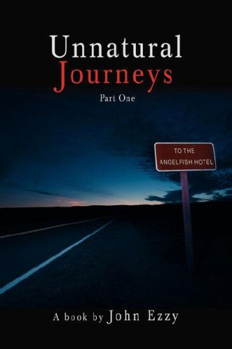 Cover for John Ezzy · Unnatural Journeys: Part One (Paperback Book) (2008)
