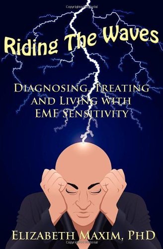 Cover for Elizabeth Maxim · Riding the Waves: Diagnosing, Treating and Living with Emf Sensitivity (Paperback Bog) (2010)