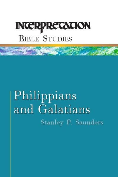 Cover for Stanley P. Saunders · Philippians and Galatians (Interpretation Bible Studies) (Paperback Book) (2001)