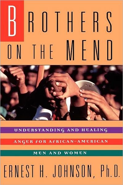 Brothers on the Mend : Understanding and Healing Anger for African-american men and Women - Ernest H. Johnson - Bøger - Gallery Books - 9780671511463 - 1999